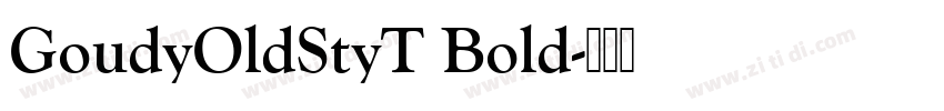 GoudyOldStyT Bold字体转换 GoudyOldStyT Bold字体转换